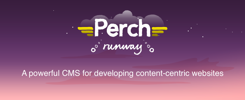 Go headless with Perch Runway. Templated content for your site. A data API for your apps.